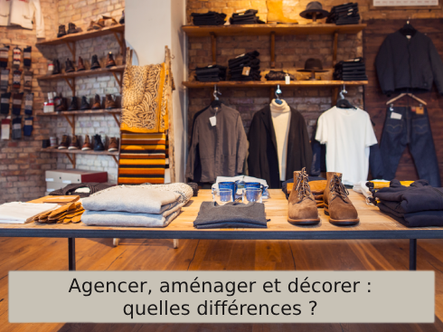 Agencer, aménager et décorer : quelles différences ?